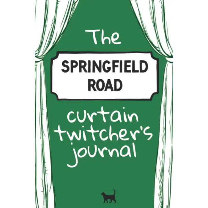 The Springfield Road Curtain Twitchers Journal