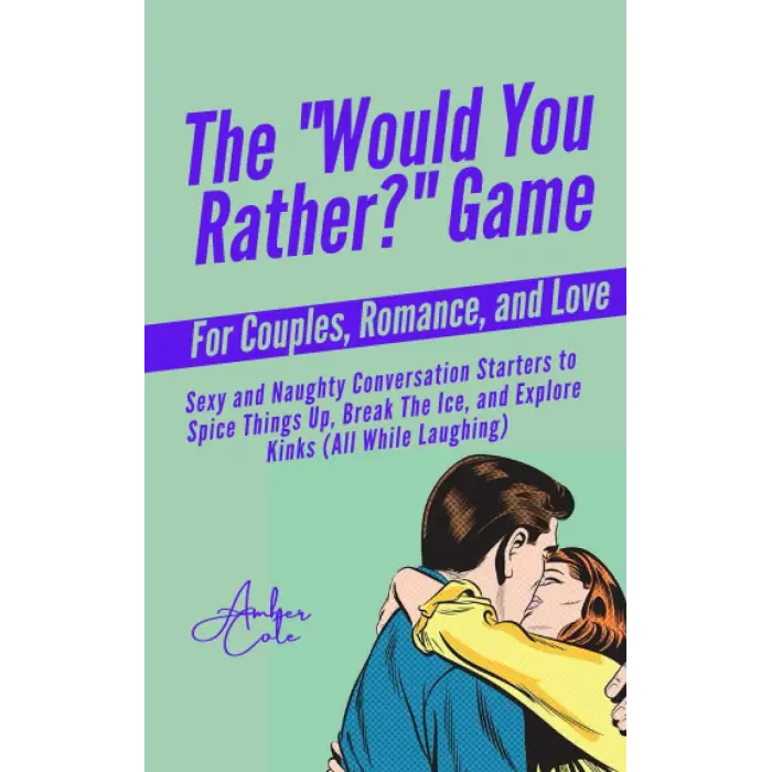 The “Would You Rather?” Game for Couples, Romance, & Love