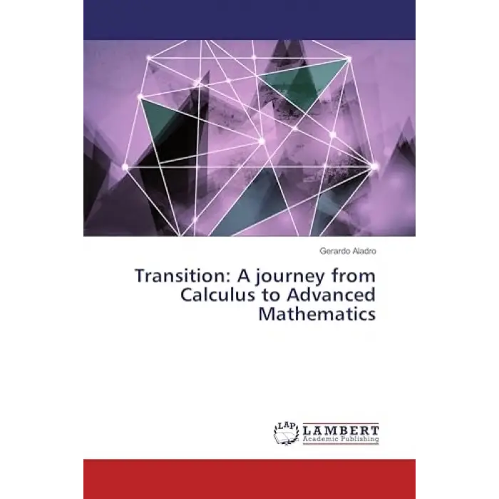 Transition: A journey from Calculus to Advanced Mathematics