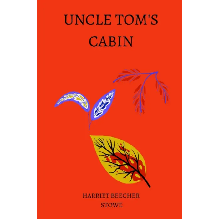 Uncle Tom’s Cabin by harriet beecher stowe