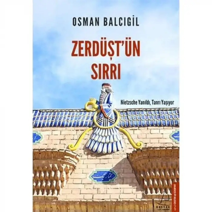 Zerdüşt’ün Sırrı: Nietzsche Yanıldı, Tanrı Yaşıyor