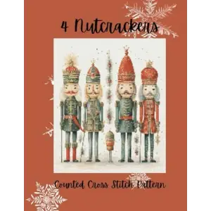 4 Nutcrackers: Counted Cross Stitch Pattern, Holiday Cross Stitch