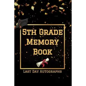 5Th Grade Memory Book Last Day Autographs: Personalized Keepsake For Students - Last Day Memory Album For Fifth Grade - Personalized Graduation Gifts ... - Unique Signatures Blank Scrapbook To Sign.