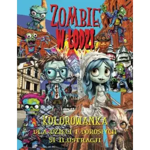 Zombie w Łodzi Kolorowanka dla Dzieci i Dorosłych: 51 zabawnych ilustracji z Zombi w mieście Łódź z dymkami komiksowymi dla lepszej zabawy, doskonała na prezent na Halloween