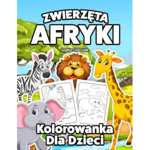 Zwierzęta Afryki Kolorowanka Dla Dzieci (Polish Edition)