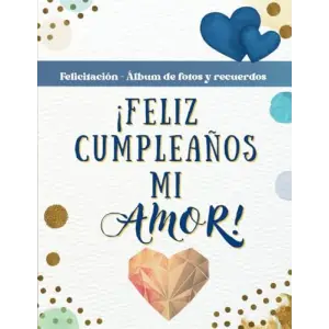 ¡ Feliz cumpleaños mi amor ! Azul: Libro - tarjeta felicitación cumpleaños y álbum de fotos para escribir. Regalo cumpleaños para novio, novia, pareja, hombre o mujer