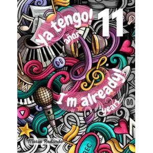 ¡Ya tengo 11 años! I´m already 11 years! Libro Diario de Colorear y escribir. Para adolescentes; niñas de 11 años, 11 years old. Coloring Book/Teen ... motivadoras. Ideal regalo de Cumpleaños