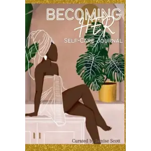 BECOMING HER Self-Care Journal: Self Care Journal