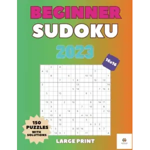 Beginner Sudoku 2023 150 Puzzles 16x16 Grid For Everyone: 2 Per Page