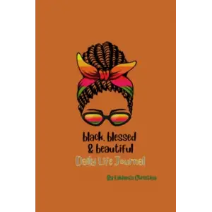 Black, Blessed, & Beautiful: Daily Life Journal