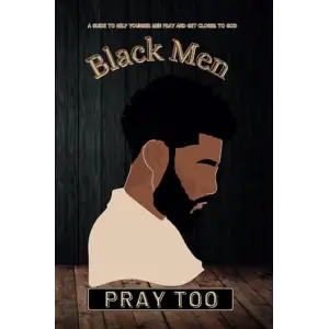 Black Men Pray Too (Prayer Journal For Black Men)