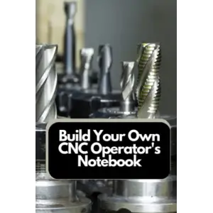 Build Your Own CNC Operators Notebook