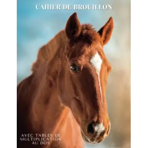 Cahier de brouillon avec table de multiplication au dos: Cahier de brouillon 17x22 96 pages - petit format - grands carreaux Seyes - Cheval