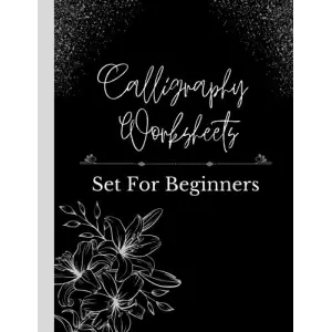 Calligraphy Set For Beginners: 120 Sheet Of Calligraphy Practice Paper Hand Lettering Workbook, Practice Calligraphy Workbook For Beginners, Adults & Teens, 8.5 x 11 inches.