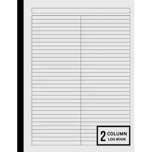 Customizable Log Book 2 Column: Two Column Notebook/(2 (Two) Columns Columnar Book Format)/Multipurpose Record Logbook, 8.5 x 11, 120 Pages