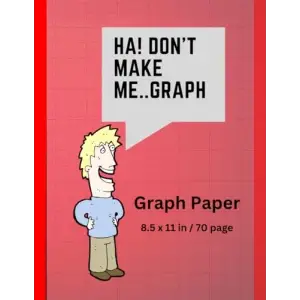 Dont Make Me..Graph: 70 page grid paper notebook | Quad Ruled | Multi-use graph sheets