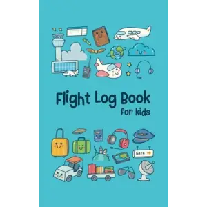 Flight Log Book for Kids: A Travel Memory Keepsake Journal with Prompts to Document Their Flight Memories, Experiences, and Information