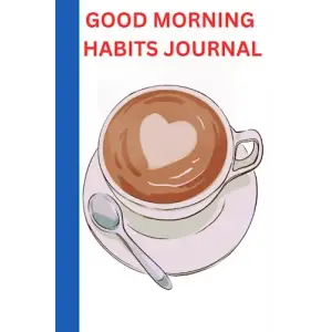 Good Morning Habits Journal