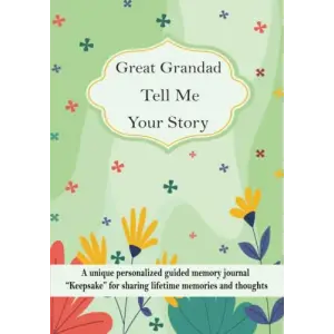 Great Grandad Tell Me Your Story: A unique personalized guided memory journal “Keepsake” for Great grandad to share his lifetime memories and thoughts.