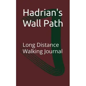 Hadrians Wall Path: Long Distance Walking Journal
