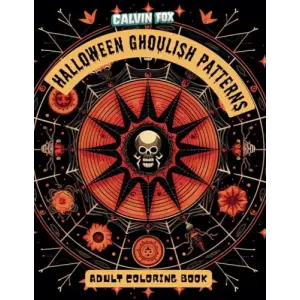 Halloween Ghoulish Patterns: Chillingly Creative Halloween Ghoulish Patterns: Spooky Designs for Coloring Fun, Ideal for Kids and Adults Alike