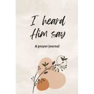 I heard Him say Prayer Journal