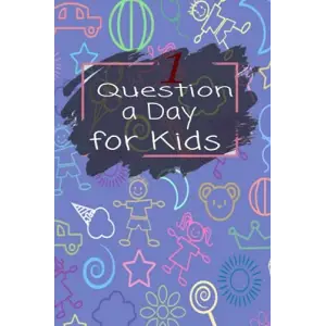 Independently published 1 Question a Day for Kids: A one-Year Journal Create Your Own Personal Time Capsule,Creative Journaling Tips for Kids,Questions a day journal to ... and express yourself,siz...