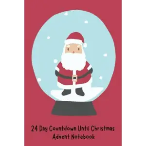 Independently published 24 Day Countdown Until Christmas: Advent Notebook