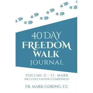 Independently published 40 Days Freedom Walk Journal: VOLUME II - ST. MARK includes fasting component