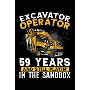 Independently published 59 years old and excavator operator: Dot Grid Jounal ToDo Exercise Book or Diary 6 x 9 (15.24 x 22.86 cm) 120 pages
