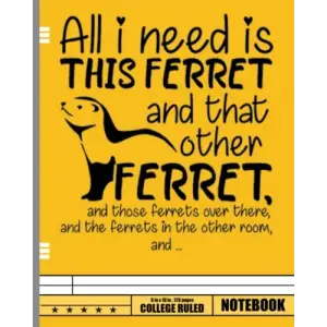 Independently published All I Need Is This Ferret And That Other Ferret And Those Notebook: Notebook Journal Notepad Blank Wide Ruled Line Paper To Write In for Kids Women Teens Cute Ferret Lovers...