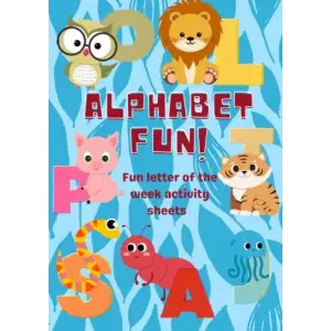 Independently published ALPHABET FUN!: Fun letter of the week activity sheets