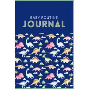 Independently published Baby Routine Journal: Dino
