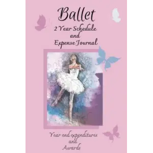Independently published Ballet: 2 Year Schedule and Expense Journal