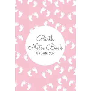 Independently published Birth Notes Book: Keepsake Birth Log and Organizer for Midwife | Keep Track of Pre-Natal Appointments and Baby Delivery - Organizer - Footprints Cover Design