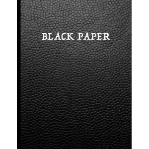 Independently published Black Paper Notebook: Black Page Journal | Lined Black Paper To Write In | Perfect for Gel Pens, White ink, Chalk, Fluorescent And Metallic Gel Pens/Markers