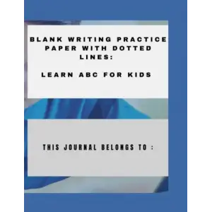Independently published BLANK WRITING PRACTICE PAPER WITH DOTTED LINES: LEARN ABC FOR KIDS