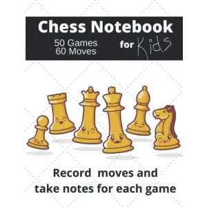 Independently published Chess Notation Book for Kids: 50 Game Chess Notebook and Journal | 8.5 x 11 Perfect for Chess Lovers | Records Up To 60 Moves