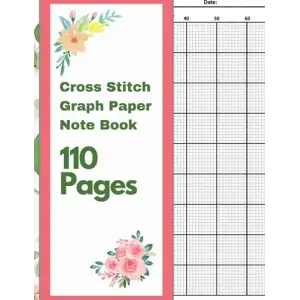 Independently published Cross Stitch Graph Paper Notebook: 10 squares Per inch grid Embroidery & Needlework. Large Print Din A4: 110 pages with 10 lines per inch chart For all your patterns and des...