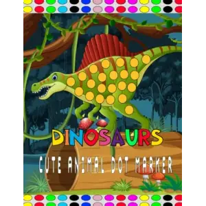 Independently published dinosaurs Cute Animal Dot Marker: cute dot marker coloring book