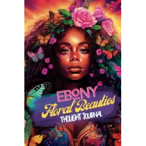 Independently published Ebony Floral Beauties Thought Journal