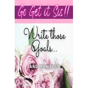 Independently published Go Get it Sis!: Goal Journal, Manifest