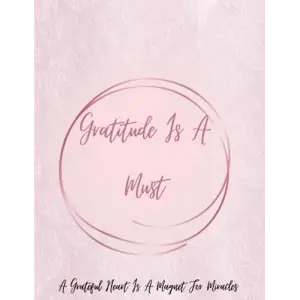 Independently published Gratitude is a must: Gratitude journal