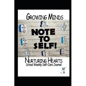 Independently published Growing Minds, Nurturing Hearts: School Weekly Self-Care Journal