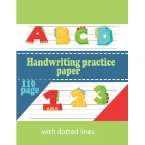 Independently published Handwriting practice paper with dotted lines: Notebook for writing practice with dotted lines for children