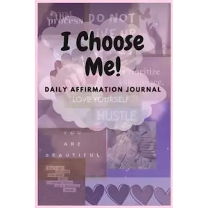 Independently published I CHOOSE ME!: Daily affirmation Journal
