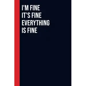 Independently published Im Fine Its Fine Everything Is FineAs For Me And My Team, We Will Get Shit Done Dream Team Notebook: is great as a journal o: Perfect to the Office ... Gift for Friend| Bl...