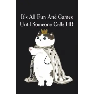 Independently published Its All Fun And Games Until Someone Calls HR: Funny lined notebook gift