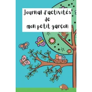 Independently published Journal pour mon bébé | Garçon: Journal pour suivre les activités et les repas de votre petit prince (French Edition)