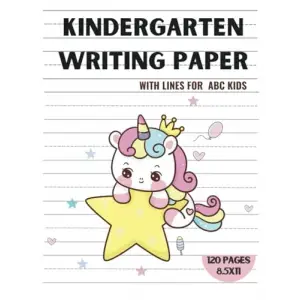 Independently published KINDERGARTEN WRITING PAPER with lines: PREK HAND WRITING PRACTICE workbook for preschoolers kids ages 5-6 4-8 under 5 8.5X11 girls homeschool blank